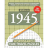Born in 1945: Your Life in Wordsearch Puzzles