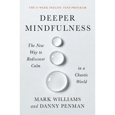 Deeper Mindfulness: The New Way to Rediscover Calm in a Chaotic World