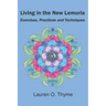 Living in the New Lemuria: Exercises, Practices and Techniques