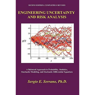 Engineering Uncertainty and Risk Analysis: A Balanced Approach to Probability, Statistics, Stochastic Modeling, and Stochastic Differential Equations.