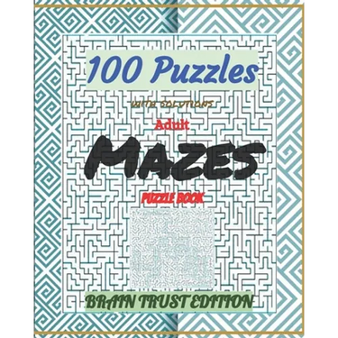 Adult Mazes Puzzle Book 100 Puzzles with solutions: Brain Trust Edition