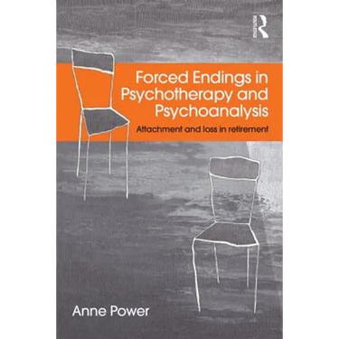 Forced Endings in Psychotherapy and Psychoanalysis: Attachment and loss in retirement