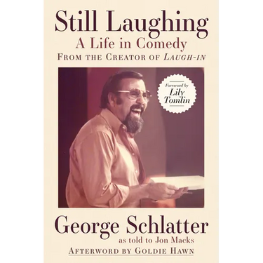 Still Laughing: A Life in Comedy (from the Creator of Laugh-In)