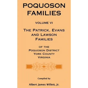 Poquoson Families, Volume VI: The Patrick, Evans and Lawsons Families of the Poquoson District, York County, Virginia