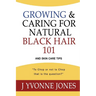 Growing & Caring for Natural Black Hair 101: And Skin Care Tips