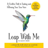 Leap With Me: A Creative Path to Finding and Following Your True Voice