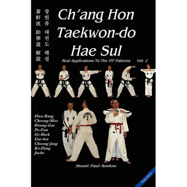 Ch'ang Hon Taekwon-Do Hae Sul: Real Applications to the ITF Patterns: Vol 2