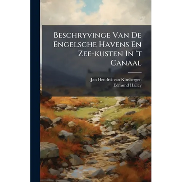Beschryvinge Van De Engelsche Havens En Zee-kusten In 't Canaal