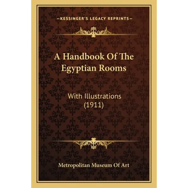 A Handbook Of The Egyptian Rooms: With Illustrations (1911)