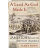 A Land as God Made It: Jamestown and the Birth of America