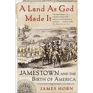 A Land as God Made It: Jamestown and the Birth of America