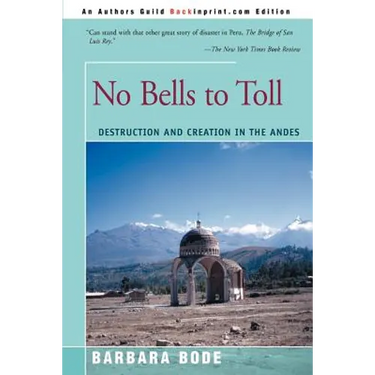 No Bells to Toll: Destruction and Creation in the Andes