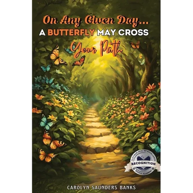 On Any Given Day...A Butterfly May Cross Your Path (Latest Edition)