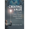 Creating Value Through Project-Based Supply Chain Decisions