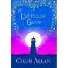 The Lighthouse Guide: Love and Advice from a Fellow Human