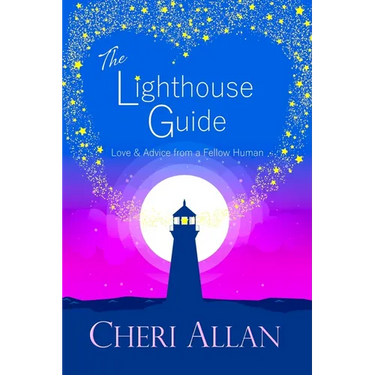 The Lighthouse Guide: Love and Advice from a Fellow Human