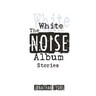 The White Noise Album