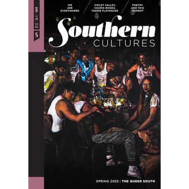 Southern Cultures: The Queer South: Volume 31, Number 1 - Spring 2025