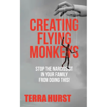 Creating Flying Monkeys: Stop the Narcissist in Your Family from Doing This!