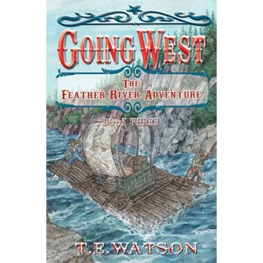 Going West Book 3: The Feather River Adventure Book 3
