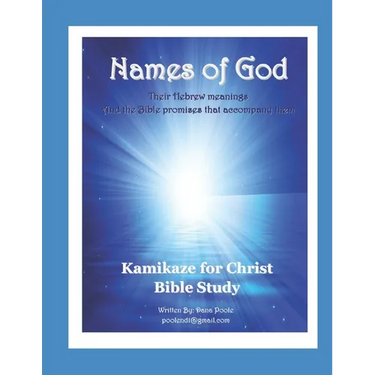 Names of God: Their Hebrew meanings and the Bible promises that accompany them.