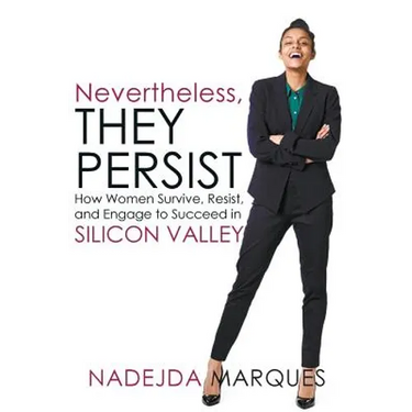 Nevertheless, They Persist: How Women Survive, Resist, and Engage to Succeed in Silicon Valley