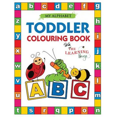 My Alphabet Toddler Colouring Book with The Learning Bugs: Fun Colouring Books for Toddlers & Kids Ages 2, 3, 4 & 5 - Teaches ABC, Letters & Words for