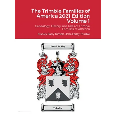 The Trimble Families of America 2021 Edition Volume 1: Genealogy, History and Tales of Trimble Families of America