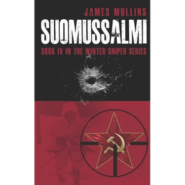 Suomussalmi: (Book IV in the Winter Sniper Series)