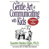 The Gentle Art of Communicating with Kids