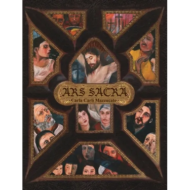 Ars Sacra: a reflection on the Passion of Jesus Christ through the art of Carla Carli Mazzucato