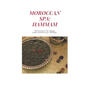 Moroccan Spa: HAMMAM: How to Prepare a Moroccan Bath at Home, The benefits of the hammam, Moroccan Recipes, argan oil, moroccan glay