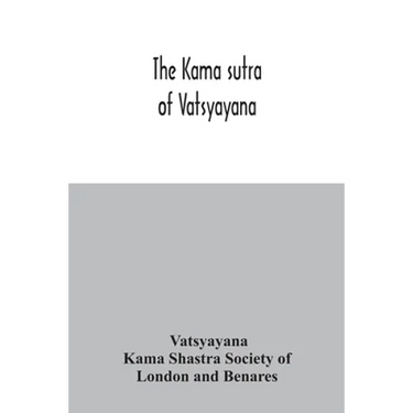 The Kama sutra of Vatsyayana