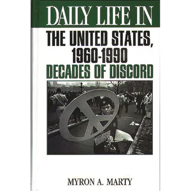 Daily Life in the United States, 1960-1990: Decades of Discord