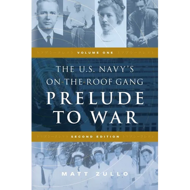 The U.S. Navy's On-the-Roof Gang: Volume 1 - Prelude to War - Second Edition