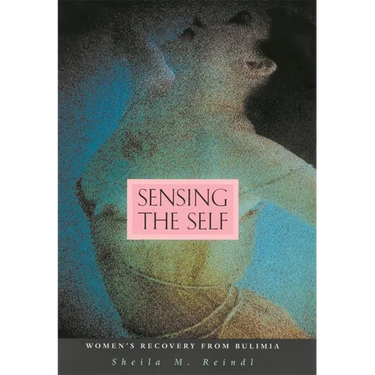 Sensing the Self: Women's Recovery from Bulimia