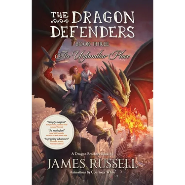 The Dragon Defenders - Book Three: An Unfamiliar Place