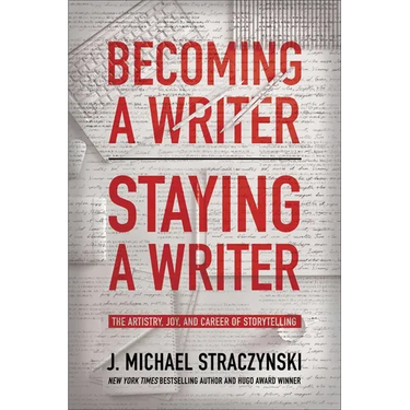 Becoming a Writer, Staying a Writer: The Artistry, Joy, and Career of Storytelling