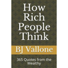 How Rich People Think: 365 Quotes from the Wealthy