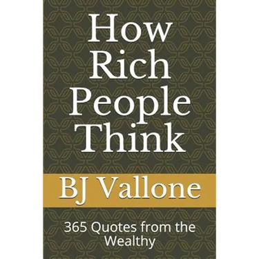 How Rich People Think: 365 Quotes from the Wealthy