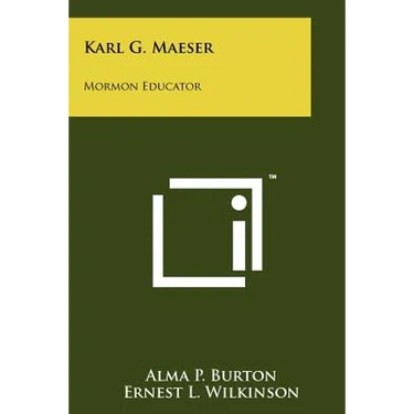 Karl G. Maeser: Mormon Educator