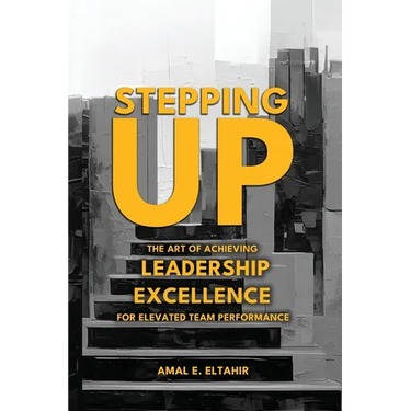 Stepping Up: The Art of Achieving Leadership Excellence for Elevated Team Performance