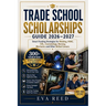 Trade School Scholarships Guide 2026-2027: Funding for Welding, HVAC, CDL, Cosmetology, Nursing, Mechanics & Skilled Trades