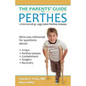 The Parents' Guide to Perthes: Understanding Legg-Calvé-Perthes Disease