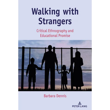 Walking with Strangers: Critical Ethnography and Educational Promise