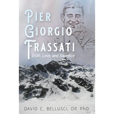 Pier Giorgio Frassati: Truth, Love, and Sacrifice