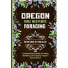 Oregon Edible Wild Plants Foraging: A Comprehensive Guide to Finding, Identifying, and Enjoying Oregon's Natural Bounty