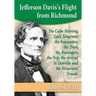 Jefferson Davis's Flight from Richmond: The Calm Morning, Lee's Telegrams, the Evacuation, the Train, the Passengers, the Trip, the Arrival in Danvill