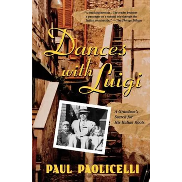 Dances with Luigi: A Grandson's Search for His Italian Roots