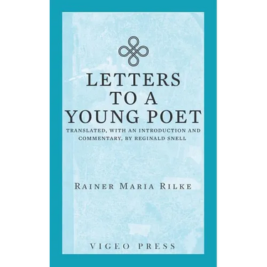 Letters to a Young Poet: Translated, with an Introduction and Commentary, by Reginald Snell